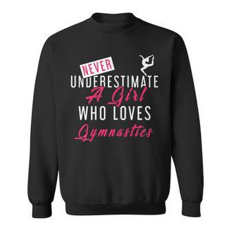Never Underestimate A Girl Who Loves Gymnastics Gymnast Gymnastics Funny Gifts Sweatshirt | Mazezy