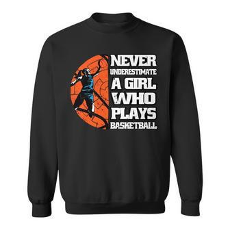 Never Underestimate A Girl Who Plays Basketball Sport Lover Sweatshirt - Seseable