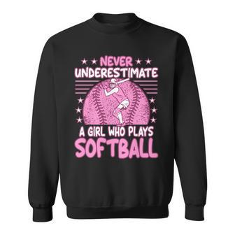Never Underestimate A Girl Who Plays Softball Sweatshirt - Seseable