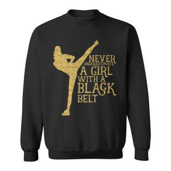Never Underestimate A Girl With A Black Belt Gift Sweatshirt | Mazezy