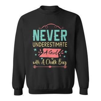 Never Underestimate A Girl With A Chalk Bag Rock Climbing Sweatshirt - Seseable