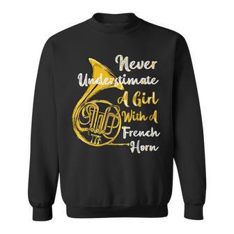Never Underestimate A Girl With A French Horn Gift Sweatshirt - Seseable