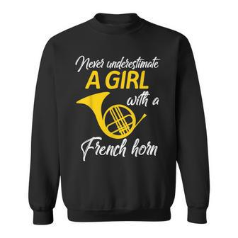 Never Underestimate A Girl With A French Horn T Gift Sweatshirt - Seseable