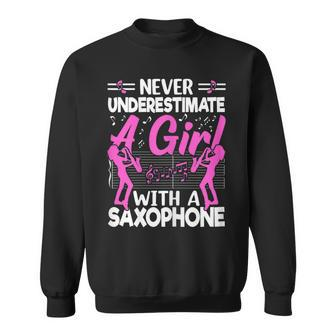 Never Underestimate A Girl With A Saxophone Saxaphone Player Sweatshirt - Seseable