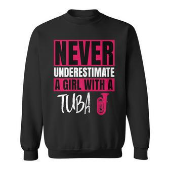 Never Underestimate A Girl With A Tuba Gift Sweatshirt - Seseable