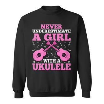 Never Underestimate A Girl With A Ukelele Uke Music Lover Sweatshirt - Seseable