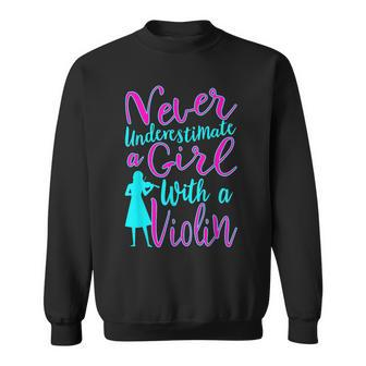 Never Underestimate A Girl With A Violin Cool Gift Sweatshirt - Seseable