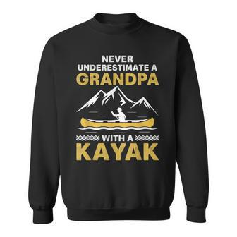 Never Underestimate A Grandpa With A Kayak Cool Dad Kayaking Grandpa Funny Gifts Sweatshirt | Mazezy