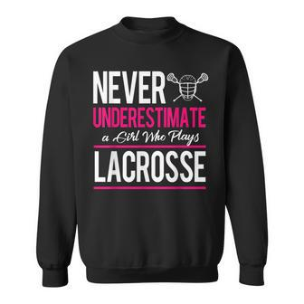 Never Underestimate A Gril Who Plays Lacrosse Sweatshirt - Seseable