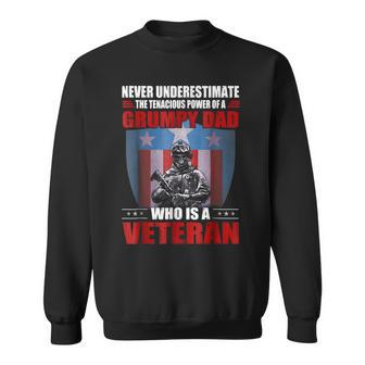 Never Underestimate A Grumpy Dad Who Is A Veteran Sweatshirt - Seseable