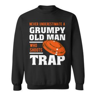 Never Underestimate A Grumpy Old Man Trap Shooting Clay Old Man Funny Gifts Sweatshirt | Mazezy
