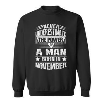 Never Underestimate A Man Born In November Birthday Gifts Gift For Mens Sweatshirt - Seseable