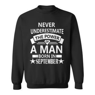 Never Underestimate A Man Born In September Birthday Gift Sweatshirt | Mazezy