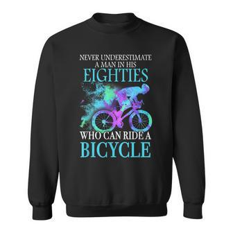 Never Underestimate A Man In His Eighties Can Ride A Bicycle Sweatshirt | Mazezy