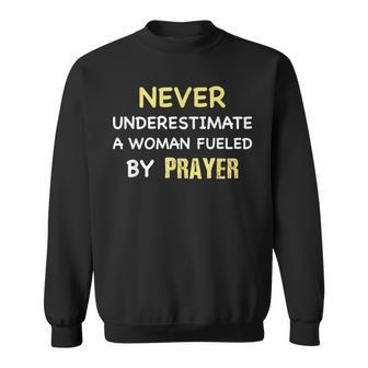 Never Underestimate A Woman Fueled By Prayer Sweatshirt - Seseable