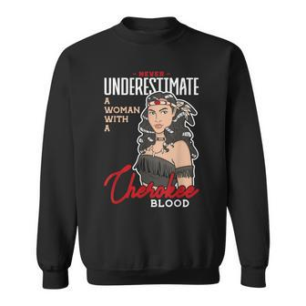 Never Underestimate A Woman With A Cherokee Blood Cherokee I Sweatshirt - Seseable