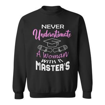 Never Underestimate A Woman With A Masters Degree Graduate Sweatshirt - Seseable