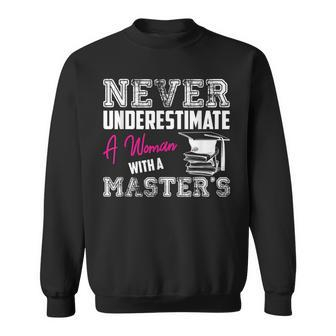 Never Underestimate A Woman With A Masters Degree Graduation Sweatshirt - Seseable