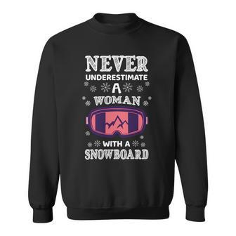 Never Underestimate A Woman With A Snowboard Snowboarding Snowboarding Funny Gifts Sweatshirt | Mazezy