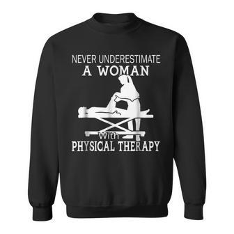 Never Underestimate A Woman With Physical Therapy 3 Sweatshirt - Seseable