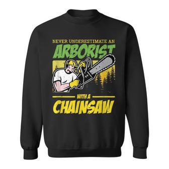 Never Underestimate An Arborist With Chainsaw Arborist Sweatshirt - Seseable