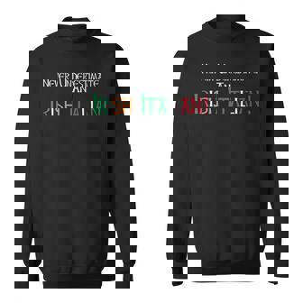 Never Underestimate An Irish Italian | Ethnic Pride Sweatshirt - Seseable