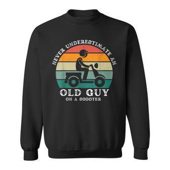 Never Underestimate An Old Guy On A Scooter Funny Father Sweatshirt - Seseable