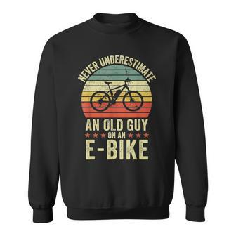 Never Underestimate An Old Guy On An Ebike Biking Funny Gift For Mens Sweatshirt | Mazezy