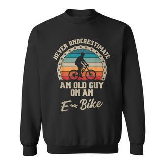 Never Underestimate An Old Guy On An Ebike Biking Gift For Mens Sweatshirt - Seseable