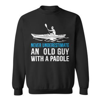 Never Underestimate An Old Guy With A Paddle Rowing Sports Gift For Mens Sweatshirt - Seseable