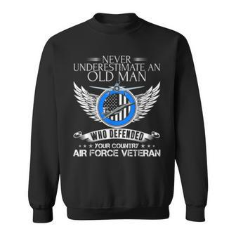 Never Underestimate An Old Man Air Force Veteran Gift Veteran Funny Gifts Sweatshirt | Mazezy
