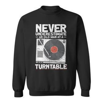 Never Underestimate An Old Man At A Turntable Cool Dj Sweatshirt - Seseable