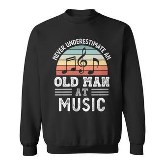 Never Underestimate An Old Man At Music Fathers Day Sweatshirt - Seseable