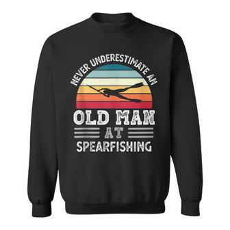 Never Underestimate An Old Man At Spearfishing Fathers Day Gift For Mens Sweatshirt - Seseable