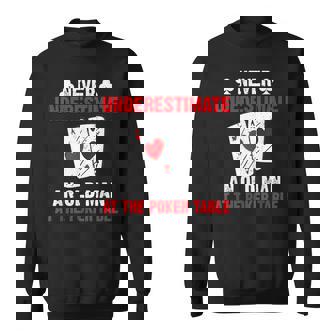 Never Underestimate An Old Man At The Poker Table Poker Old Man Funny Gifts Sweatshirt | Mazezy