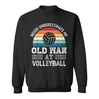 Never Underestimate An Old Man At Volleyball Fathers Day Gift For Mens Sweatshirt - Seseable