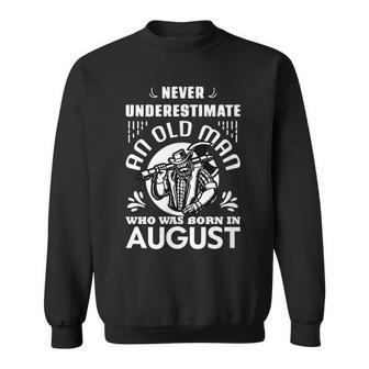Never Underestimate An Old Man August Birthday Sweatshirt - Seseable