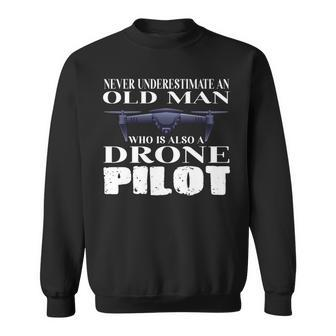 Never Underestimate An Old Man Drone Pilot Quadcopter Sweatshirt - Seseable