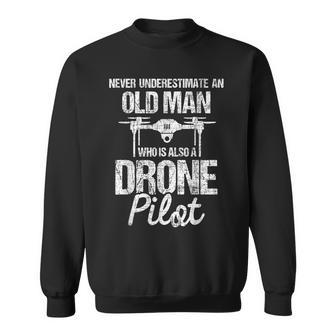 Never Underestimate An Old Man Drone Pilot Quadcopter Uav Old Man Funny Gifts Sweatshirt | Mazezy UK