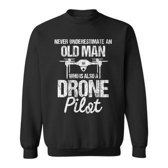 Never Underestimate An Old Man Drone Pilot Quadcopter Uav Sweatshirt - Seseable