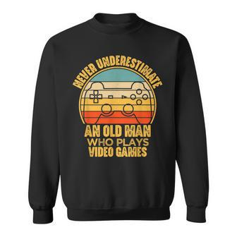 Never Underestimate An Old Man Funny Gaming Video Gamer Sweatshirt - Seseable