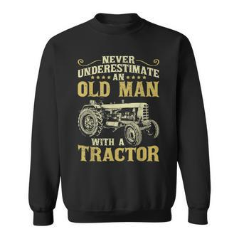 Never Underestimate An Old Man Funny Tractor Farmer Dad Gift For Mens Sweatshirt - Seseable