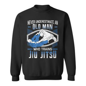 Never Underestimate An Old Man Jiu Jitsu Martial Arts Old Man Funny Gifts Sweatshirt | Mazezy