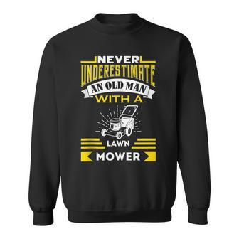 Never Underestimate An Old Man Lawn Mowers Sweatshirt - Seseable