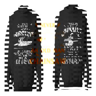 Never Underestimate An Old Man Lumberjack Chainsaw & Logger Old Man Funny Gifts Sweatshirt | Mazezy