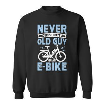 Never Underestimate An Old Man On An Ebike Electric Biking Sweatshirt - Seseable
