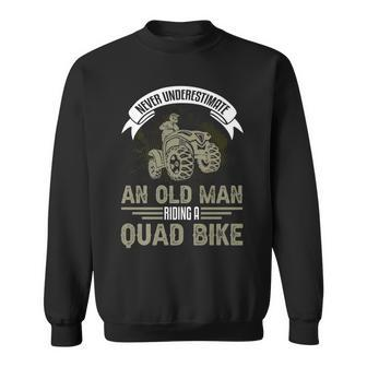 Never Underestimate An Old Man Quad Rider Funny Quad Sweatshirt - Seseable