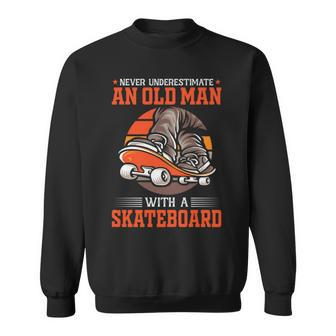 Never Underestimate An Old Man Skateboarder Sweatshirt - Seseable