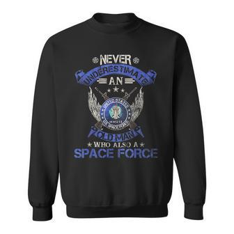 Never Underestimate An Old Man Us Space Force Veteran Funny Veteran Funny Gifts Sweatshirt | Mazezy