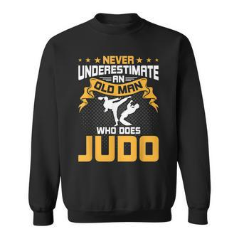 Never Underestimate An Old Man Who Does Judo Sweatshirt - Seseable
